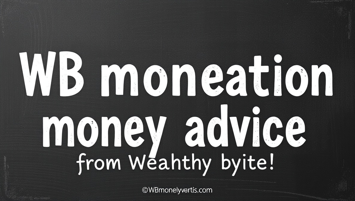 Wbmoneymation Money Advice from WealthyByte: Smart Strategies for Financial Growth